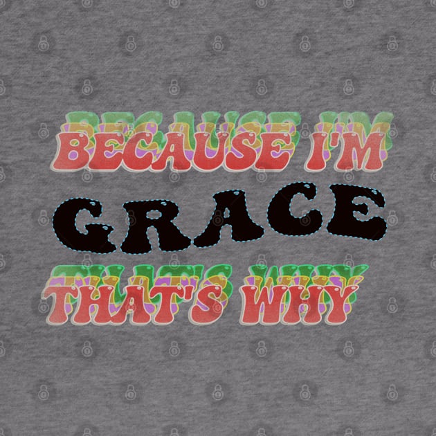 BECAUSE I AM GRACE - THAT'S WHY by elSALMA